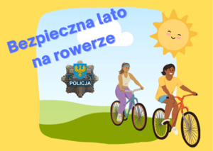 W górnej części obrazu znajduje się napis Bezpieczne lato na rowerze, na grafice znajduje się dwóch rowerzystów, uśmiechnięte słońce.