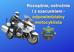 Na niebieskim tle wizerunek motocyklisty i napis: rozsądnie, odpowiedzialnie i z szacunkiem - odpowiedzialny motocyklista