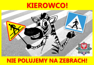 Napis na rysunku: Kierowco! Nie polujemy na zebrach. Powyżej żartobliwy rysunek zebry, która trzyma znaki drogowe