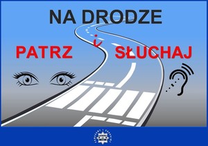 Infografika akcji pod nazwą "Na drodze - patrz i słuchaj"