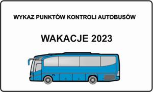 Grafika przedstawia na środku autobus koloru niebieskiego, powyżej napis Wykaz punktów kontroli autobusów wakacje 2023.